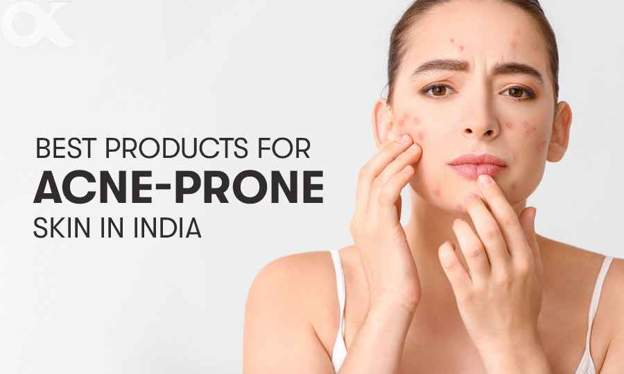 Best Products for Acne-Prone Skin in India
