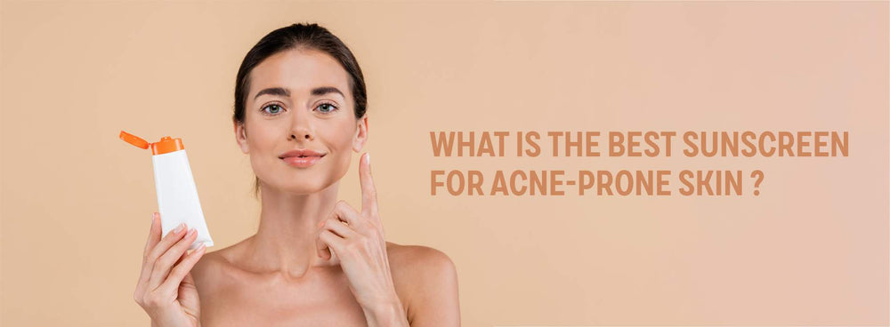 What is the Best Sunscreen for Acne-Prone Skin?