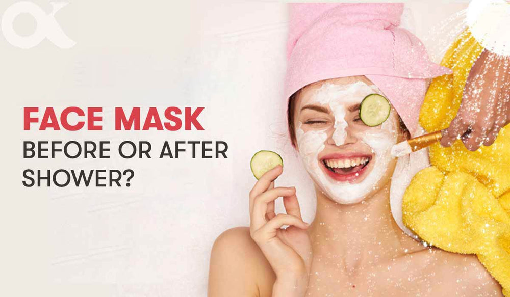 Face Mask Before Or After Shower