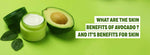 Skin Benefits Of Avocado