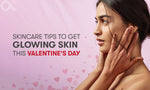 Skincare Tips To Get Glowing Skin This Valentine's Day