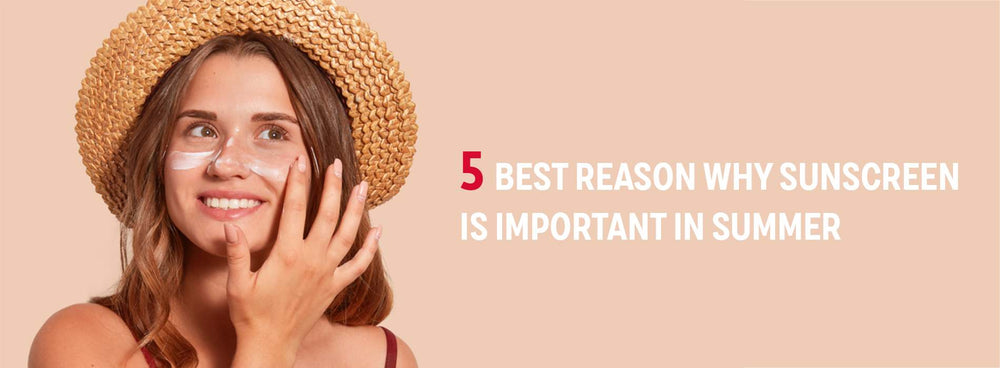 5 Best Reasons Why Sunscreen is Important in Summer